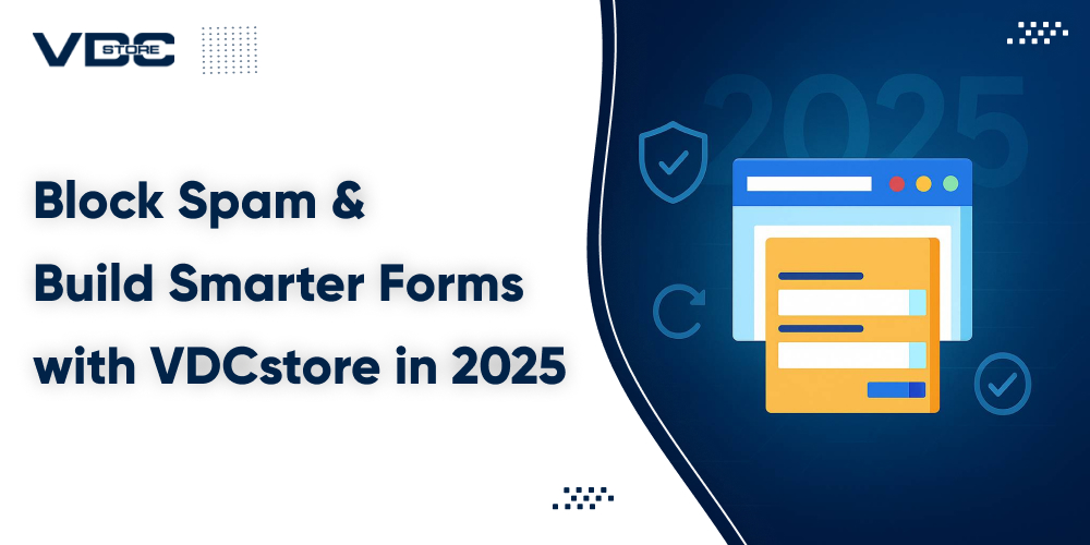 Block Spam & Build Smarter Forms with VDCstore in 2025 