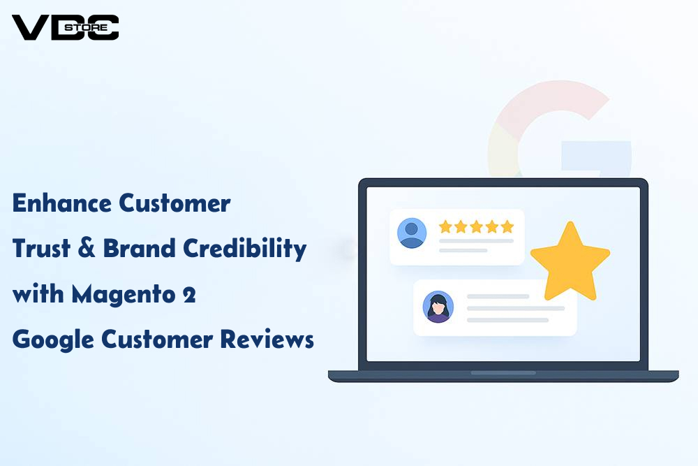 Enhance Customer Trust & Brand Credibility with Magento 2 Google Customer Reviews
