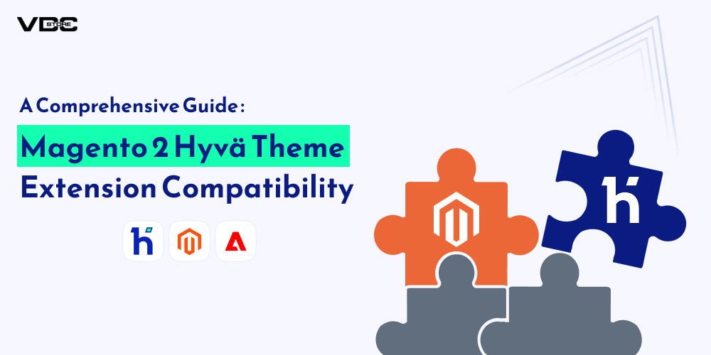 Magento 2 Hyvä Theme Extension Compatibility: A Comprehensive Guide