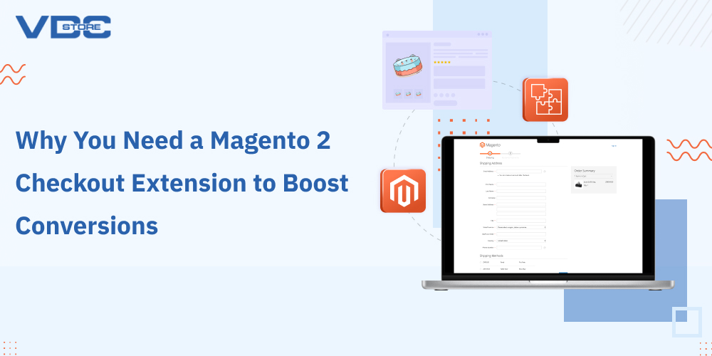 Why You Need a Magento 2 Checkout Extension to Boost Conversions